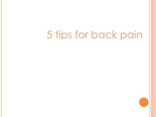5 tips for back pain
 