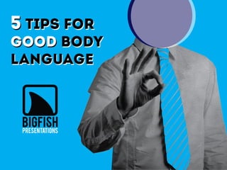 5 Tips for Good Body Language in your Next Presentation