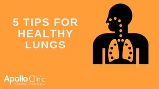 5 TIPS FOR HEALTHY LUNGS 