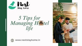 5 Tips for
Managing Hostel
life
 