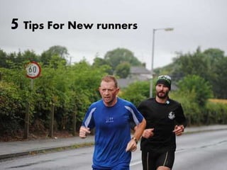 5 Tips For New runners
 