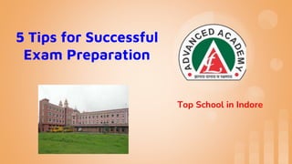 5 Tips for Successful
Exam Preparation
Top School in Indore
 