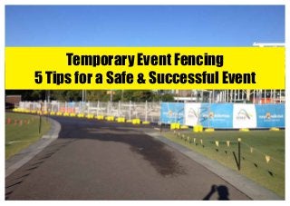 Temporary Event Fencing
5 Tips for a Safe & Successful Event
 