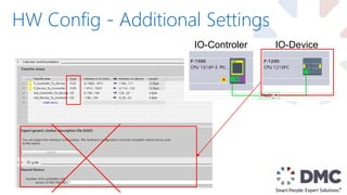 HW Config - Additional Settings
IO-Controler IO-Device
 