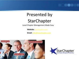 Presented by
StarChapter
Local Chapter Management Made Easy
Website: starchapter.com
Email: info@starchapter.com
 