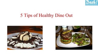 5 Tips of Healthy Dine Out
 