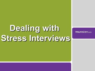 Dealing with  Stress Interviews 