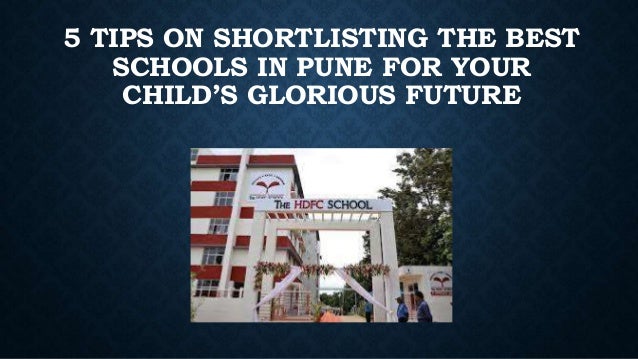 5 TIPS ON SHORTLISTING THE BEST
SCHOOLS IN PUNE FOR YOUR
CHILD’S GLORIOUS FUTURE
 