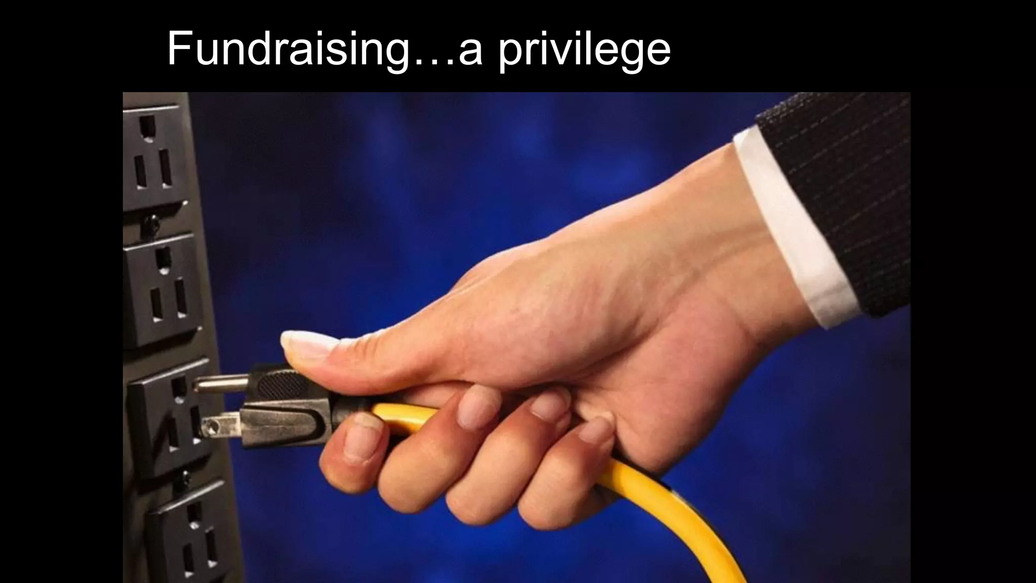 Fundraising…a privilege
 