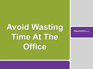 Avoid Wasting Time At The Office 