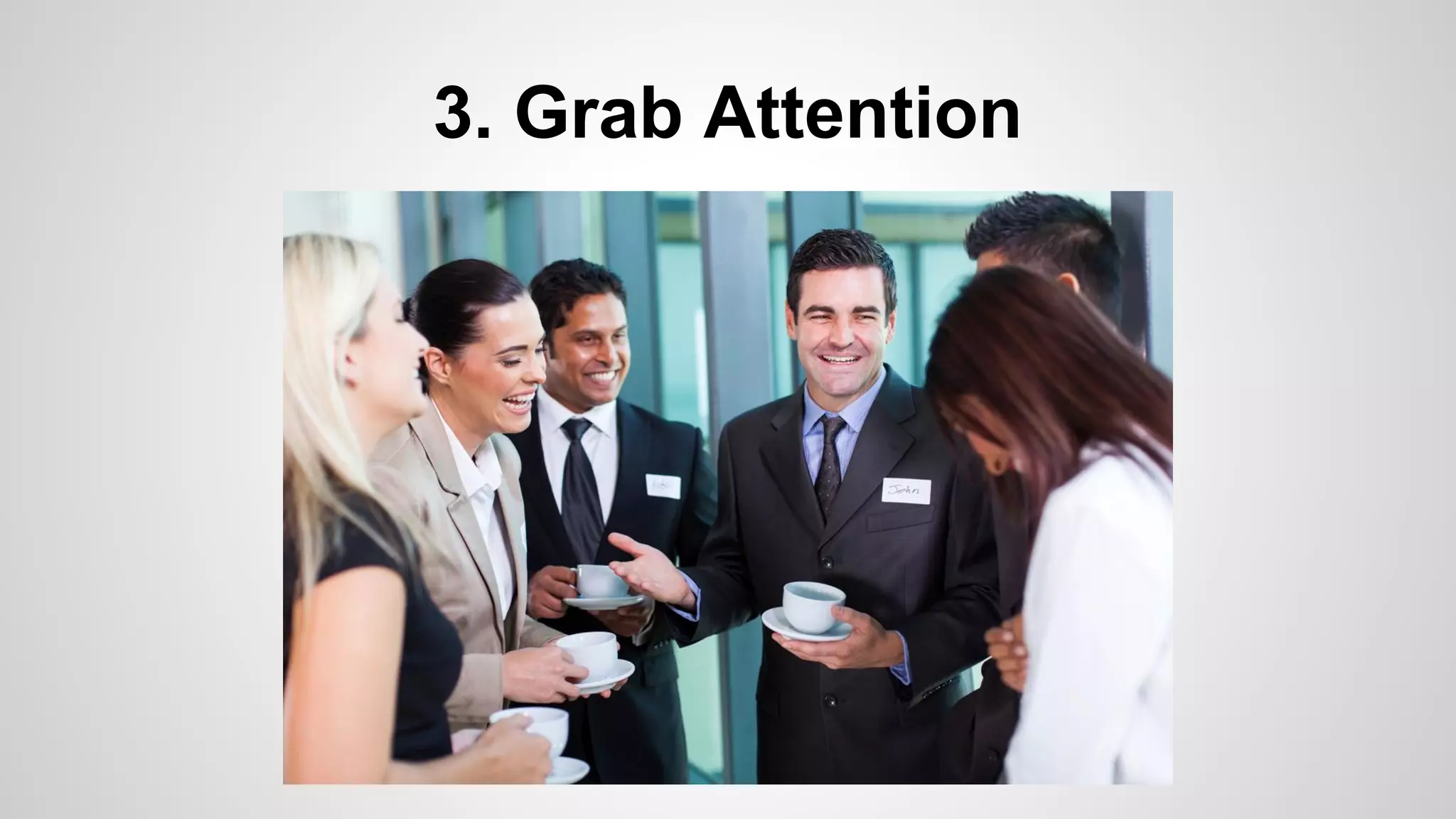 3. Grab Attention
 