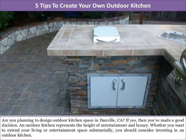 5 Tips To Create Your Own Outdoor Kitchen
Are you planning to design outdoor kitchen space in Danville, CA? If yes, then you’ve made a good
decision. An outdoor kitchen represents the height of entertainment and luxury. Whether you want
to extend your living or entertainment space substantially, you should consider investing in an
outdoor kitchen.
 
