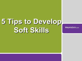 5 Tips to Develop Soft Skills 