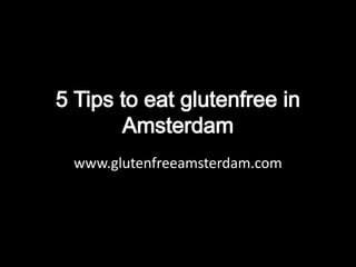 www.glutenfreeamsterdam.com
 