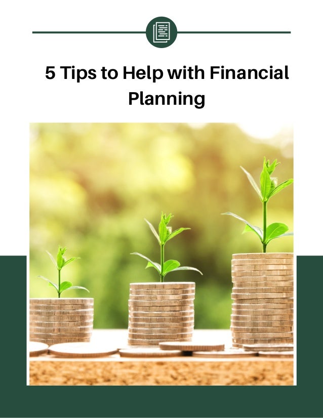 5 Tips to Help with Financial
Planning
 