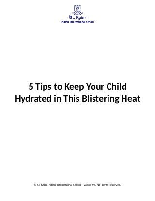 5 Tips to Keep Your Child
Hydrated in This Blistering Heat
© St. Kabir Indian International School - Vadodara. All Rights Reserved.
 