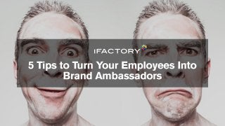 5 tips to turn your employees into brand ambassadors
