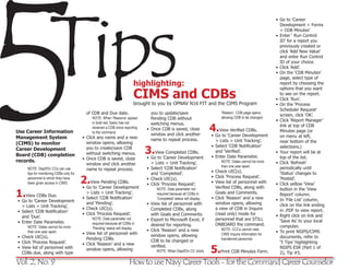 5                  Tips
                                                                                                                                                            • Go to ‘Career
                                                                                                                                                              Development > Forms
                                                                                                                                                              > CDB Minutes’
                                                                                                                                                            • Enter ‘ Run Control
                                                                                                                                                              ID’ for a report you
                                                                                                                                                              previously created or
                                                                                                                                                              click ‘Add New Value’
                                                                                                                                                              and enter Run Control
                                                                                                                                                              ID of your choice.
                                                                                                                                                            • Click ‘Add’.
                                                                                                                                                            • On the ‘CDB Minutes’
                                                                                                                                                              page, select type of
                                                                           highlighting:                                                                      report by choosing the


                                                                           CIMS and CDBs
                                                                                                                                                              options that you want
                                                                                                                                                              to see on the report.
                                                                                                                                                            • Click ‘Run’.
                                                                           brought to you by OPNAV N16 FIT and the CIMS Program                             • On the ‘Process
                                                                                                                                                              Scheduler Request’
                                           of CDB and Due date.                   you to update/save                         ‘Reason’, CDB page opens,
                                                                                                                                                              screen, click ‘OK’.
                                              NOTE: When ‘Reasons’ appear         Pending CDB without                        allowing CDB to be changed.
                                                                                                                                                            • Click ‘Report Manager’
                                              in bold red, Sailor has not
                                                                                                                        4.View‘Career Development
                                                                                  switching menus.                                                            link at top of CDB
                                              received a CDB since reporting    • Once CDB is saved, close
Use Career Information                        to the command.
                                                                                                                                Verified CDBs.                Minutes page (or
                                                                                  window and click another              • Go to                               on menu at left,
Management System                        • Click any name and a new               name to repeat process.
                                           window opens, allowing                                                         > Lists > Unit Tracking’.           near bottom of the
(CIMS) to monitor
                                                                               3.View‘Career Development
                                           you to create/save CDB                                                       • Select ‘CDB Notification’           selections.)
Career Development                                                                                                        and ‘Verified’.
                                           without switching menus.                    Completed CDBs.                                                      • Your report will be at
Board (CDB) completion                                                                                                  • Enter Date Parameter.               top of the list.
                                         • Once CDB is saved, close            • Go to
records.                                                                          > Lists > Unit Tracking’.                  NOTE: Dates cannot be more     • Click ‘Refresh’
                                           window and click another                                                          than one year apart.
     NOTE: Dept/Div CCs can use            name to repeat process.              • Select ‘CDB Notification’                                                   periodically until
     tips for monitoring CDBs only for                                            and ‘Completed’.                      • Check UIC(s).                       ‘Status’ changes to
     personnel to which they have
     been given access in CIMS.          2.View‘Career Development
                                                 Pending CDBs.
                                                                                • Check UIC(s).
                                                                                • Click ‘Process Request’.
                                                                                                                        • Click ‘Process Request’.
                                                                                                                        • View list of personnel with
                                                                                                                                                              ‘Posted’.
                                                                                                                                                            • Click yellow ‘View’
                                         • Go to                                                                          Verified CDBs, along with
1.View‘Career Due.
                                                                                     NOTE: Date parameter not                                                 button in the ‘View
                                           > Lists > Unit Tracking’.                 required because all CDBs in         Goals and Comments.                 Report’ column.
        CDBs
                                         • Select ‘CDB Notification’                 ‘Completed’ status will display.   • Click ‘Reason’ and a new          • In ‘File List’ column,
• Go to       Development
                                           and ‘Pending’.                       • View list of personnel with             window opens, allowing              click on the link ending
  > Lists > Unit Tracking’.
                                         • Check UIC(s).                          Completed CDBs, along                   a view of CDB in Inquire            in .PDF to view report.
• Select ‘CDB Notification’
                                         • Click ‘Process Request’.               with Goals and Comments.                (read only) mode for              • Right click on link and
  and ‘Due’.                                  NOTE: Date parameter not          • Export to Microsoft Excel, if           personnel that are STILL            ‘Save As’ to your local
• Enter Date Parameter.                       required because all CDBs in        desired for reporting.                  ONBOARD the command.                computer.
     NOTE: Dates cannot be more               ‘Pending’ status will display.
                                                                                • Click ‘Reason’ and a new                   NOTE: CCCs cannot view
     than one year apart.                • View list of personnel with                                                                                      • To print NSIPS/CIMS
                                                                                  window opens, allowing                     CIMS Inquire information for
• Check UIC(s).                            Pending CDBs.                                                                     transferred personnel.           documents, refer to
• Click ‘Process Request’.                                                        CDB to be changed or                                                        ‘5 Tips’ highlighting
                                         • Click ‘Reason’ and a new
                                                                                                                        5.Print CDB Minutes Form.
• View list of personnel with                                                     verified.                                                                   NSIPS ESR (Part 1 of
                                           window opens, allowing                    NOTE: When Dept/Div CC clicks
  CDBs due, along with type                                                                                                                                   2), Tip #5.

Vol. 2, No. 9                                                           How to use Navy Career Tools - for the Command Career Counselor
 
