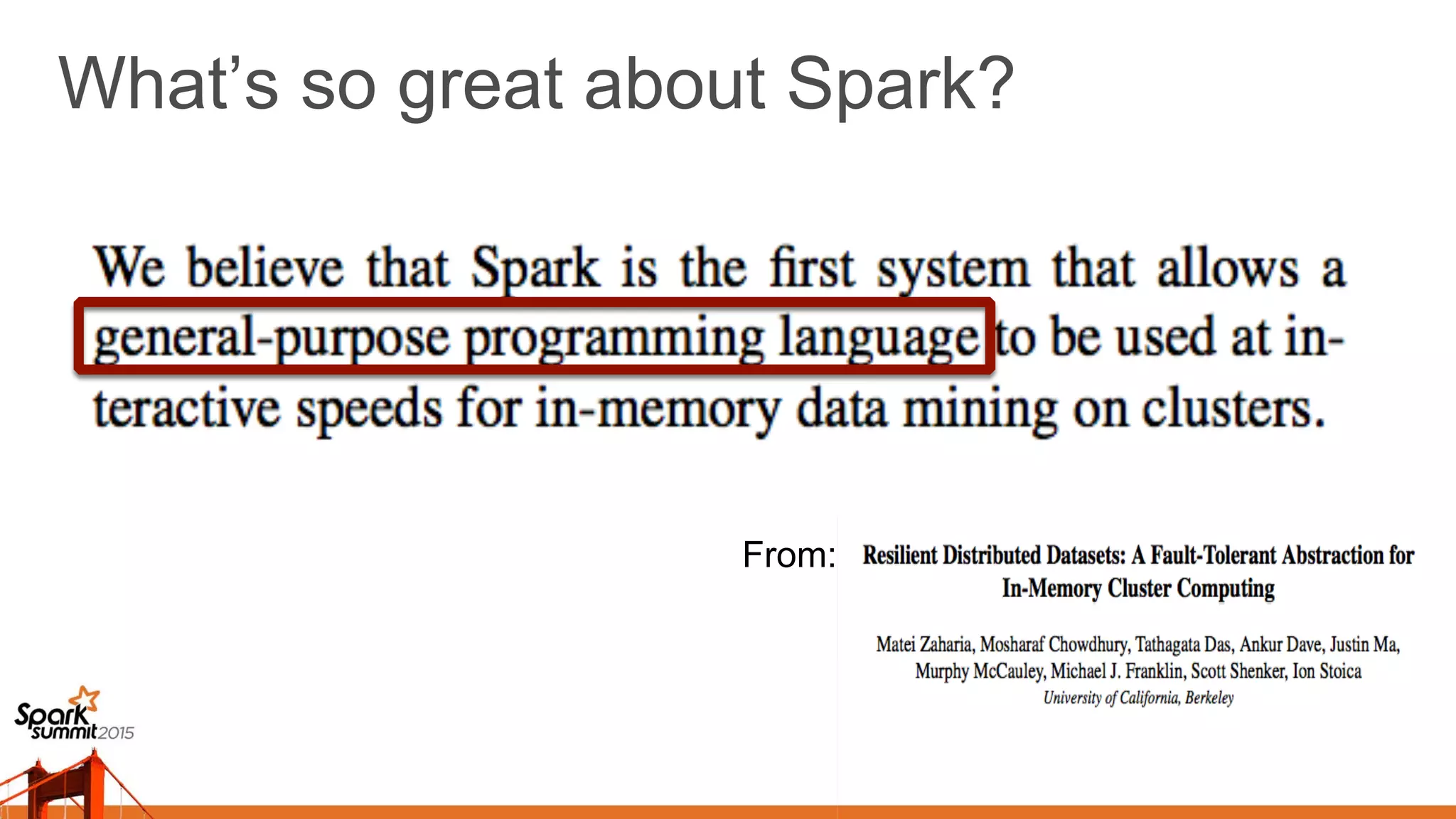What’s so great about Spark?
From:
 