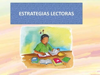 ESTRATEGIAS LECTORAS
 