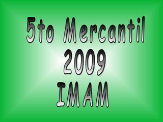 5to Mercantil  2009 IMAM 