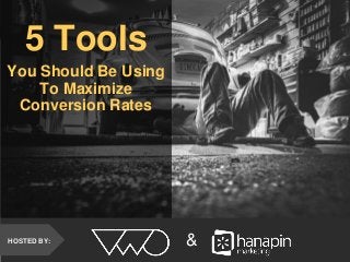#thinkppc
&HOSTED BY:
You Should Be Using
To Maximize
Conversion Rates
5 Tools
 