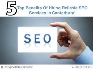 Top Benefits Of Hiring Reliable SEO
Services In Canterbury!
 