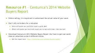 Resource #1 – Centurica’s 2014 Website
Buyers Report
 Before selling, it is important to understand the actual value of y...