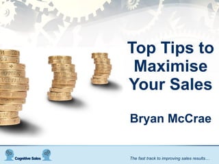 Top Tips to Maximise Your Sales Bryan McCrae 