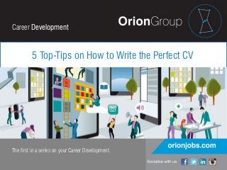 Career Development
5 Top-Tips on How to Write the Perfect CV
The first in a series on your Career Development.
 