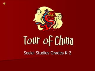 Tour of China
Social Studies Grades K-2
 