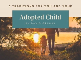 5 Traditions For You And Your Adopted Child