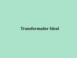 Transformador Ideal
 