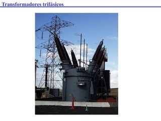 Transformadores trifásicos
 