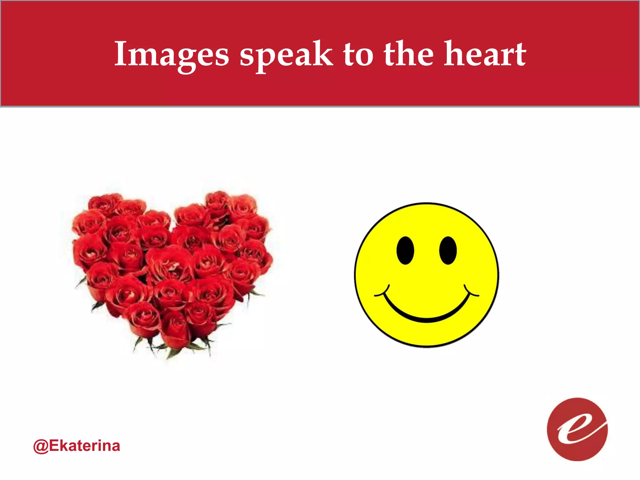 Images speak to the heart




@Ekaterina
 