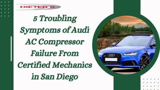 5 Troubling Symptoms of Audi AC Compressor Failure From Certified