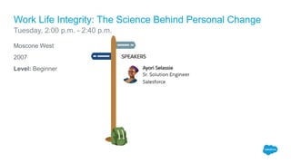 Moscone West
2007
Level: Beginner
Work Life Integrity: The Science Behind Personal Change
Tuesday, 2:00 p.m. - 2:40 p.m.
 