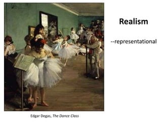 Realism--representationalEdgar Degas, The Dance Class