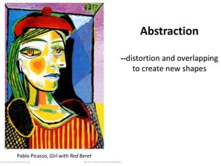 Abstraction--distortion and overlapping to create new shapesPablo Picasso, Girl with Red Beret