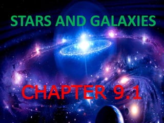STARS AND GALAXIES
CHAPTER 9.1
 