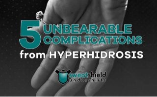 5 Unbearable Complications from Hyperhidrosis