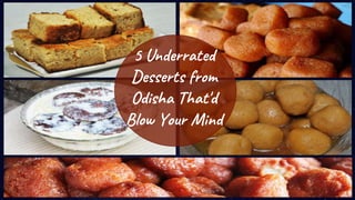 5 Underrated
Desserts from
Odisha That'd
Blow Your Mind
 