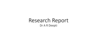 Research Report
Dr A R Deepti
 