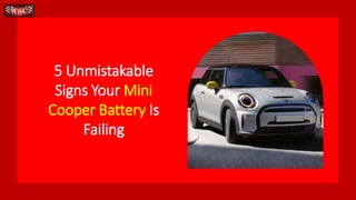 5 Unmistakable
Signs Your Mini
Cooper Battery Is
Failing
 