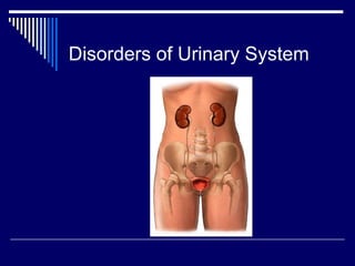 Disorders of Urinary System 