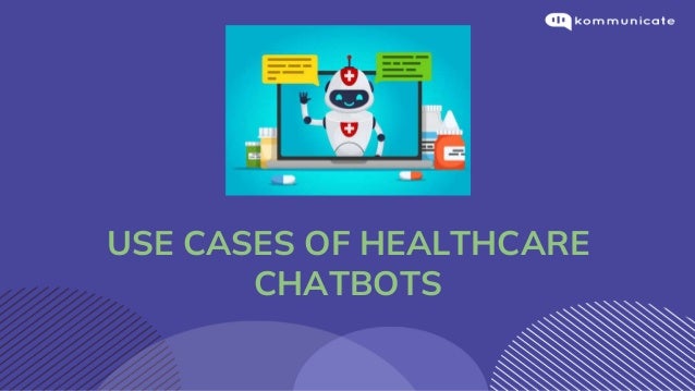 USE CASES OF HEALTHCARE
CHATBOTS
 