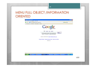 25



MENU FULL OBJECT /INFORMATION
ORIENTED




                                UCD
 