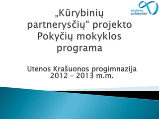 Utenos Krašuonos progimnazija
2012 – 2013 m.m.
 