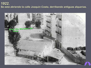 1922.  Se está abriendo la calle Joaquín Costa, derribando antiguas alquerías. Gran Vía Marqués del Turia 