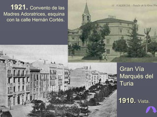 1910.  Vista. Gran Vía Marqués del Turia 1921.  Convento de las Madres Adoratrices, esquina con la calle Hernán Cortés. 